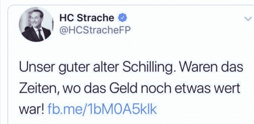 Strache via Twitter: "Unser guter alter Schilling. Waren das Zeiten, wo das Gld noch etwas wert war!"