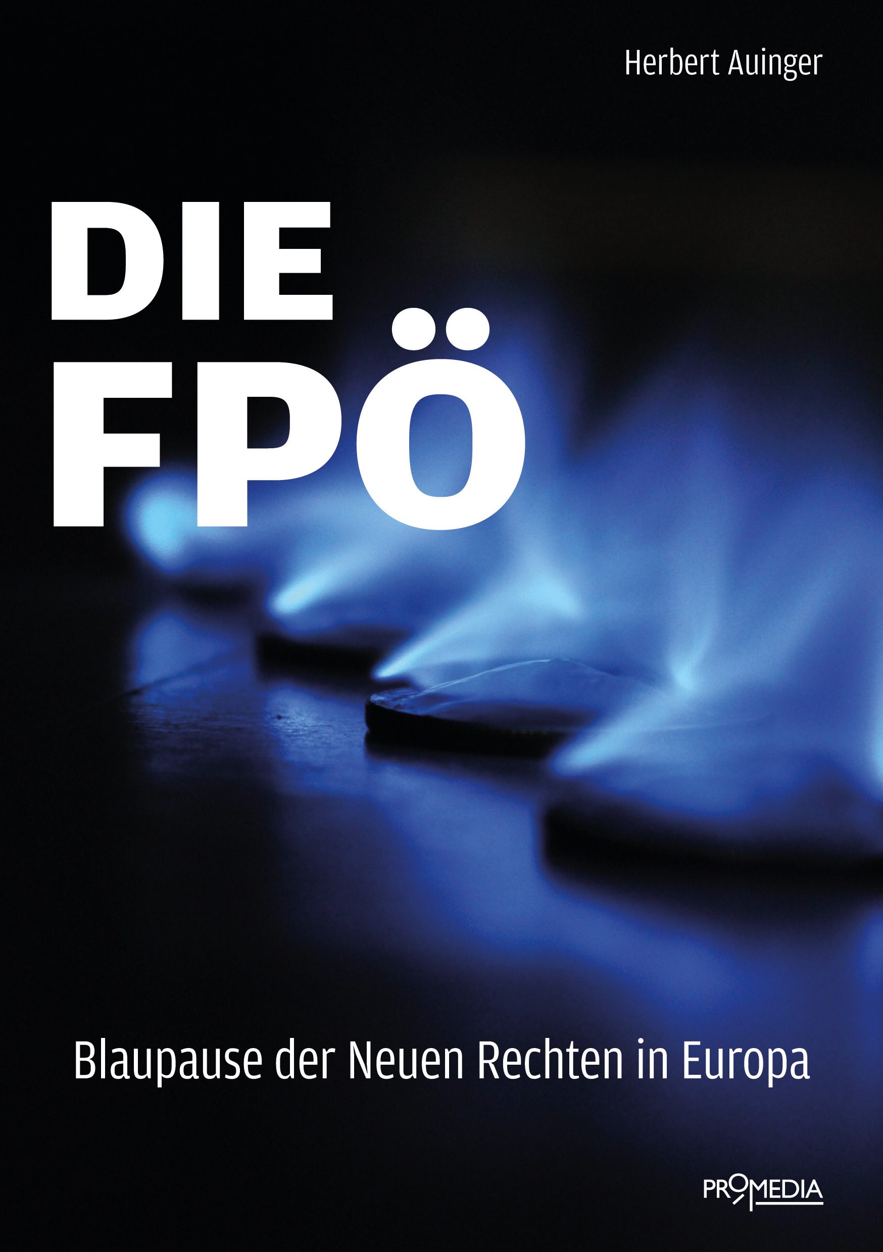 Auinger, Herbert: Die FPÖ – Blaupause der Neuen Rechten in Europa.
