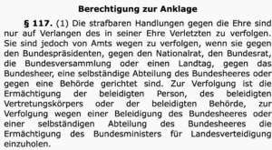 § 117 StGB Handlungen zu Verletzung der Ehre: "Sie sind jedoch von Amts wegen zu verfolgen, wenn sie gegen den Bundespräsidenten (...) gerichtet sind."