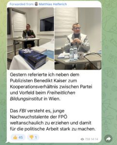 Helferich und Kaiser beim FBI (Screenshot TG 14.12.24) "Gestern referierte ich neben dem Publizisten Benedikt Kaiser zum Kooperationsverhältnis zwischen Partei und Vorfeld beim Freiheitlichen Bildungsinstitut in Wien. Das FBI versteht es, junge Nachwuchstalente der FPÖ weltanschaulich zu erziehen und damit für die politische Arbeit stark zu machen."