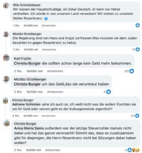 Otto S Wir wissen der Hauptschuldige, ist Oskar Deutsch. Er kann nur Hetze verbreiten. Ich würde in von unserem Land verweisen! Wir stehen zu unserem Walter Rosenkranz. 1 Wo. Monika S Die Regierung sind von Hass und Angst zerfressen.Was mussten sie dem Juden bezahlen im gegen Rosenkranz zu hetze. 3 Wo. Karl F Christa B die sollten schon lange kein Geld mehr bekommen. 3 Wo. Monika S Christa B um das Geld, das sie veruntreut haben 3 Wo. Christa B Adriane S sehe ich auch so, ich weiß nicht was die wollen! Fürchten sie um ihr Geld oder worum geht es der Kultusgemeinde eigentlich? 3 Wo. Christa B Anna Maria S außerdem war der jetzige Steuerzahler damals nicht dabei und hat das ganze verursacht! Stimmt das, dass es zusatzpension gibt für diejenigen, die Herrn Rosenkranz nicht bei Sitzungen dabei haben wollen? 3 Wo.