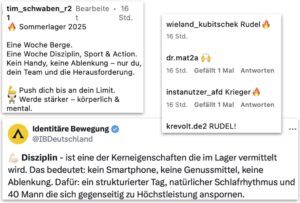 Postingtexte: "Sommerlager 2025 Eine Woche Berge. Eine Woche Disziplin, Sport & Action. Kein Handy, keine Ablenkung - nur du, dein Team und die Herausforderung. Push dich bis an dein Limit. Werde stärker - körperlich & mental." "Rudel" "Krieger" "Disziplin - ist eine der Kerneigenschaften die im Lager vermittelt wird. Das bedeutet: kein Smartphone, keine Genussmittel, keine Ablenkung. Dafür: ein strukturierter Tag, natürlicher Schlafrhythmus und 40 Mann die sich gegenseitig zu Höchstleistung anspornen." (Screenshots TG, Insta)