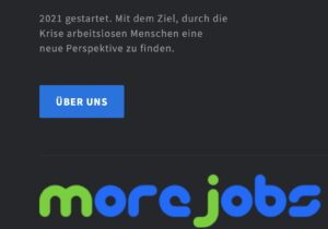 Ziel von "morejobs": "2021 gestartet. Mit dem Ziel, durch die Krise arbeitslosen Menschen eine neue Perspektive zu finden." (Screenshot Website 23.7.23)