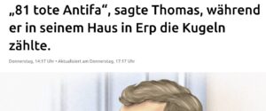 "Omroep Brabant" titelt zum Prozess: "„81 tote Antifa", sagte Thomas, während er in seinem Haus in Erp die Kugeln zählte." ("'81 dooie Antifa', zei Thomas terwijl hij kogels telde in zijn huis in Erp")