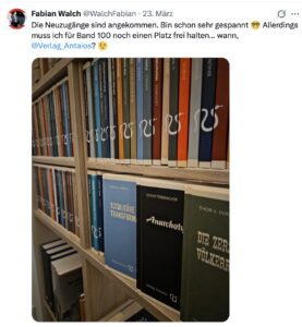 Fabian Walch: "Die Neuzugänge sind angekommen. Bin schon sehr gespannt muss ich für Band 100 noch einen Platz frei halten... wann, @Verlag_Antaios?" (Screenshot X 23.3.26)
