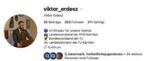 Instragram-Account Viktor Erdesz: Landesvorstand FPÖ Kärnten, Bundesvorstand der Freiheitlichen Jugend, Landesobmann der Freiheitlichen Jugend Kärnten (Stand 1.9.26)