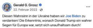 Gerald Grosz: "Diesen Wahnsinn in der Ukraine haben wir Joe Biden zu verdanken! Die Erkenntnis, wonach Donald Trump ein wahrer Segen für Europa war, setzt sich unaufhaltsam durch!" (Screenshot FB 22.2.22)