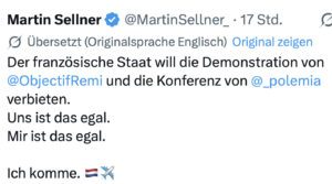 Sellner kurz vor seiner Anhaltung: "Der französische Staat will die Demonstration von ObjectifRemi und die Konferenz von polemia verbieten. Uns ist das egal. Mir ist das egal. Ich komme." (Screenshot X 29.10.26)