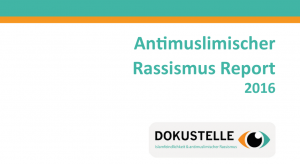 Der Antimuslimische Rassismus-Report 2016 kann bei der Dokustelle oder bei uns als PDF heruntergeladen werden.