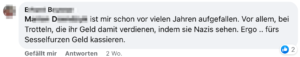 E.B.: "ist mir schon vor vielen Jahren aufgefallen. Vor allem, bei Trotteln, die ihr Geld damit verdienen, indem sie Nazis sehen. Ergo .. fürs Sesselfurzen Geld kassieren."