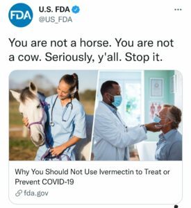 Die US-amerikanische Gesundheitsbehörde FDA warnt vor Ivermectin als COVID-Medikament: "You are not a horse. You are not a cow. Seriously, y'all. Stop it."