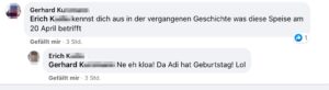 Gerhard fragt Erich, ob er sich "in der vergangenen Geschichte was diese Speise am 20 April betrifft" auskennt. Erich kennt sich aus.