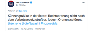 LPD Wien: "Kühnengruß ist in der österr. Rechtsordnung nicht nach dem Verbotsgesetz strafbar, jedoch Ordnungsstörung" (Tweet 19.4.2015)