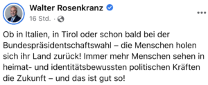 Walter Rosenkranz auf Facebook: „Ob in Italien, in Tirol oder schon bald bei der Bundespräsidentschaftswahl – die Menschen holen sich ihr Land zurück!“