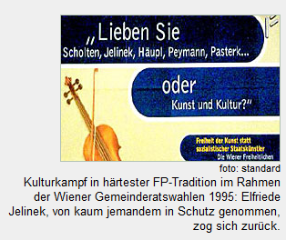 FP-Angriff auf PolitikerInnen und Kulturschaffende im Wiener GR-Wahlkampf 1995: "Lieben Sie Scholten, Jelinek, Häupl, Pymann, Pasterk... oder Kunst und Kultur?" (Screenshot Standard)