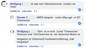 Wolfgang L. über Efgani Dönmez: "Nein ist er nicht [gemeint: Österreicher]. Zumal 'Österreicher Deutsche sind. Und Deutscher ist, wer deutschen Blutes ist. Integration ist Völkermord! Ausländerrückführung, statt Integration!"