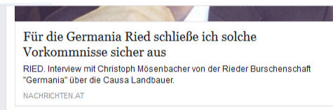 Germania Ried: LÃ¼ge oder LÃ¼cke? (1.2.2018): ad Causa Landbauer: FÃ¼r die Germania Ried schlieÃŸe ich solche Vorkommnisse sicher aus (Interview mit Christoph MÃ¶senbacher von der Germania Ried)