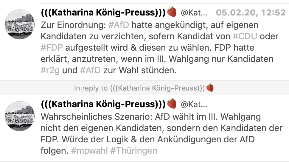 Katharina König-Preuss (Die Linke Thüringen): "Zur Einordnung: #AfD hatte angekündigt, auf eigenen Kandidaten zu verzichten, sofern Kandidat von #CDU oder #FDP aufgestellt wird & diesen zu wählen. FDP hatte erklärt, anzutreten, wenn im III. Wahlgang nur Kandidaten #r2g und #AfD zur Wahl stünden. Wahrscheinliches Szenario: AfD wählt im III. Wahlgang nicht den eigenen Kandidaten, sondern den Kandidaten der FDP. Würde der Logik & den Ankündigungen der AfD folgen. #mpwahl #Thüringen"