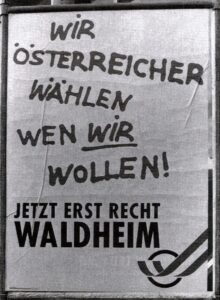 Wahlplakat: Wir Österreicher wählen, wen wir wollen. Jetzt erst recht Waldheim.